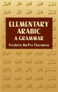 Elementary Arabic di Frederic Du Pre Thornton edito da Dover Publications Inc.