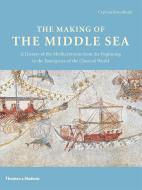 The Making of the Middle Sea di Cyprian Broodbank edito da Thames & Hudson Ltd