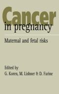 Cancer in Pregnancy di G. Ed. Koren edito da Cambridge University Press