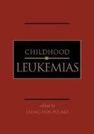 Childhood Leukemias edito da Cambridge University Press