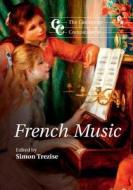 The Cambridge Companion to French Music di Simon Trezise edito da Cambridge University Press