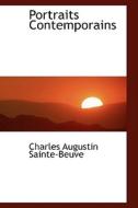 Portraits Contemporains di Charles Augustin Sainte-Beuve edito da Bibliolife