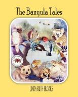 The Banyula Tales di Linda Ruth Brooks edito da Linda Ruth Brooks