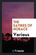 The Satires of Horace di Various edito da Trieste Publishing