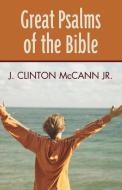 Great Psalms of the Bible di J. Clinton Jr. Mccann edito da Westminster John Knox Press
