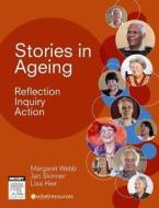 Stories in Ageing: Reflection, Inquiry, Action di Margaret Webb, Jan Skinner, Lisa Hee edito da PAPERBACKSHOP UK IMPORT