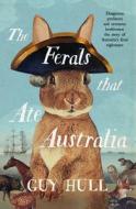 The Ferals That Ate Australia di Guy Hull edito da ABC Books
