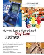How To Start A Home-based Day-care Business di Shari Steelsmith edito da Rowman & Littlefield