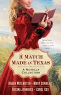 A Match Made in Texas 4-in-1 di Karen Witemeyer, Mary Connealy, Regina Jennings, Carol Cox edito da Baker Publishing Group