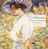 California Impressionism di William H. Gerdts, Will South edito da ABBEVILLE PR