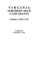 Virginia Northern Neck Land Grants, 1694-1742. [Vol. I] di Gertrude E. Gray, Dave Gray edito da Clearfield