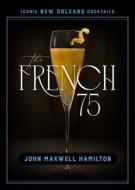 The French 75 di John Maxwell Hamilton edito da LOUISIANA ST UNIV PR