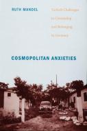 Cosmopolitan Anxieties di Ruth Mandel edito da Duke University Press