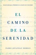 El Camino de la Serenidad di Father Jonathan Morris edito da HarperCollins Espanol