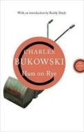 Ham On Rye di Charles Bukowski edito da Canongate Books Ltd