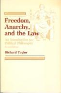 Freedom, Anarchy And The Law di Professor Richard Taylor edito da Prometheus Books