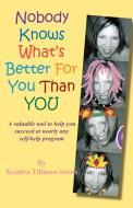 Nobody Knows What's Better for You than You di Kendra Tillman-Soens edito da RealityIsBooks.com, Inc.