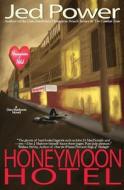 Honeymoon Hotel: A Dan Marlowe Novel di Jed Power edito da Dark Jetty Publishing