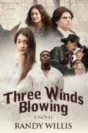 Three Winds Blowing di Randy Willis edito da Samran Publishing LLC