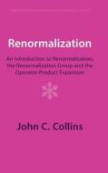 Renormalization: An Introduction to Renormalization, the Renormalization Group and the Operator-Product Expansion di John C. Collins edito da CAMBRIDGE