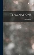 Terminations di Henry James edito da LEGARE STREET PR