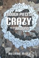 Enough Pieces of Crazy to Go Around di Melanie Mills edito da FriesenPress