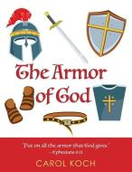 The Armor of God di Carol Koch edito da LIGHTNING SOURCE INC