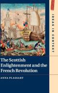 The Scottish Enlightenment and the French Revolution di Anna Plassart edito da Cambridge University Press