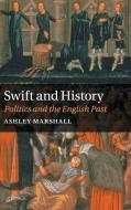 Swift and History di Ashley Marshall edito da Cambridge University Press