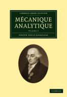 Mecanique analytique di Joseph Louis Lagrange edito da Cambridge University Press