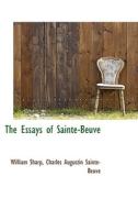 The Essays Of Sainte-beuve di William Sharp, Charles Augustin Sainte-Beuve edito da Bibliolife