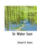 Sir Walter Scott di Richard Holt Hutton edito da Bibliolife