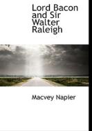 Lord Bacon And Sir Walter Raleigh di Macvey Napier edito da Bibliolife