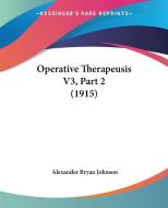 Operative Therapeusis V3, Part 2 (1915) di Alexander Bryan Johnson edito da Kessinger Publishing