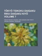 T KY Teikoku Daigaku Rika Daigaku Kiy Volume 7 di Tokyo Teikoku Daigaku edito da Rarebooksclub.com