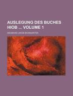 Auslegung Des Buches Hiob Volume 1 di Siegmund Jakob Baumgarten edito da Rarebooksclub.com