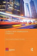 China's New Urbanization Strategy di China Development Research Foundation edito da Taylor & Francis Ltd