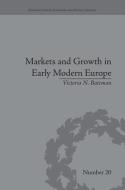 Markets and Growth in Early Modern Europe di Victoria N. Bateman edito da Routledge