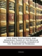 Laws, Joint Resolutions, And Memorials P di Nebraska edito da Nabu Press