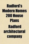 Radford's Modern Homes 200 House Plans di Radford Architectural Company edito da General Books