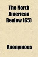 The North American Review 65 di Anonymous edito da General Books