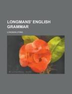 Longmans' English Grammar di Longman edito da Rarebooksclub.com