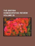 The British Homoeopathic Review Volume 28 di Anonymous edito da Rarebooksclub.com