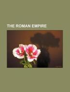 The Roman Empire di Books Group edito da General Books Llc