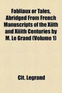 Fabliaux Or Tales, Abridged From French di Cit. Legrand edito da General Books