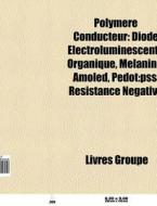Polym Re Conducteur: Diode Lectrolumine di Livres Groupe edito da Books LLC, Wiki Series