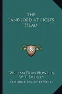 The Landlord at Lion's Head di William Dean Howells edito da Kessinger Publishing