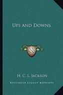 Ups and Downs di H. C. L. Jackson edito da Kessinger Publishing