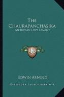 The Chaurapanchasika: An Indian Love Lament edito da Kessinger Publishing