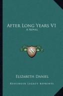 After Long Years V1 di Elizabeth Daniel edito da Kessinger Publishing